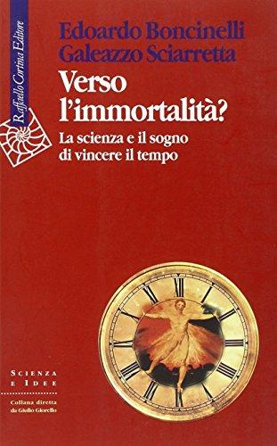 Verso l'immortalità? la scienza e il sogno di vincere il tempo