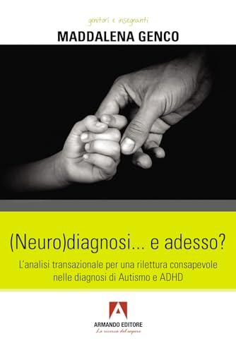(Neuro)diagnosi... e adesso? L'analisi transazionale per una rilettura consapevole nelle diagnosi di autismo e ADHD