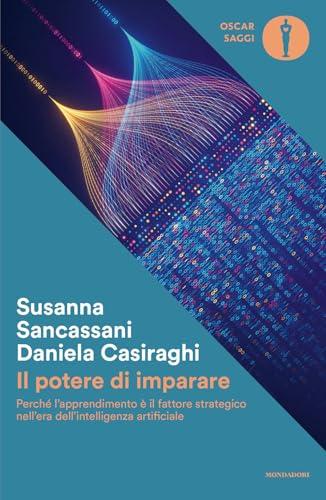 Il potere di imparare. Perché l'apprendimento è il fattore strategico nell'era dell'intelligenza artificiale