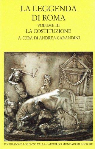 La leggenda di Roma. Testo latino e greco a fronte. La costituzione (Vol. 3)