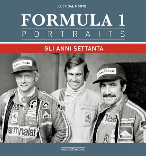 Formula 1 Portraits. Gli Anni Settanta