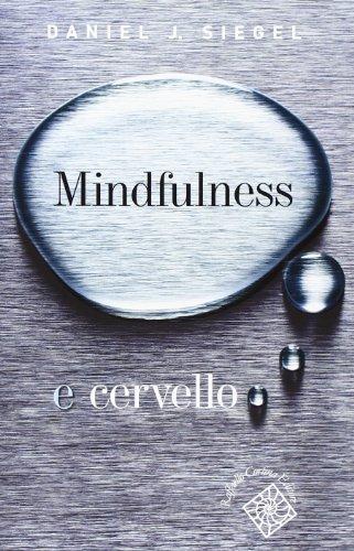 Mindfulness e cervello: Come la consapevolezza cambia il tuo cervello