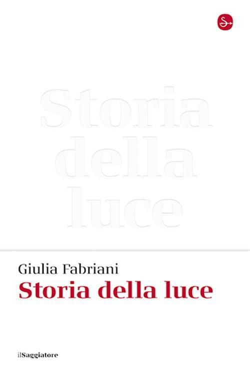 Storia della luce - Giulia Fabriani