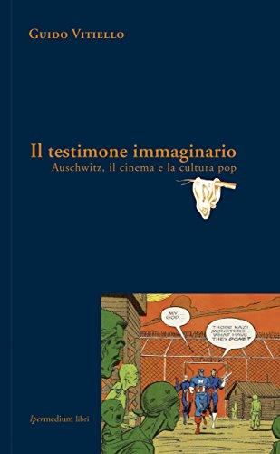 Il testimone immaginario: Auschwitz, il cinema e la cultura pop