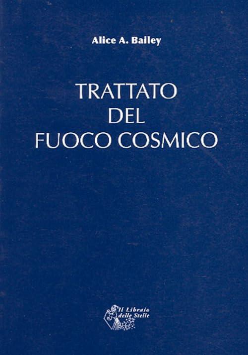 Trattato del Fuoco Cosmico - Alice A. Bailey