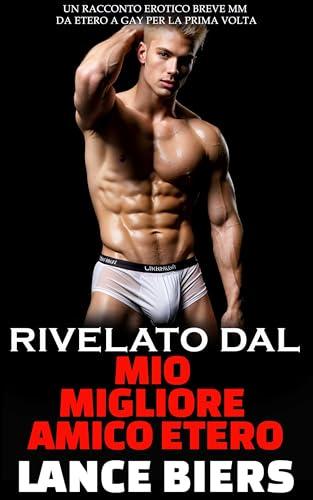 Rivelato Dal Mio Migliore Amico Etero: Un Racconto Erotico Breve MM da Etero a Gay per la Prima Volta (Il Mio Migliore Amico Etero)