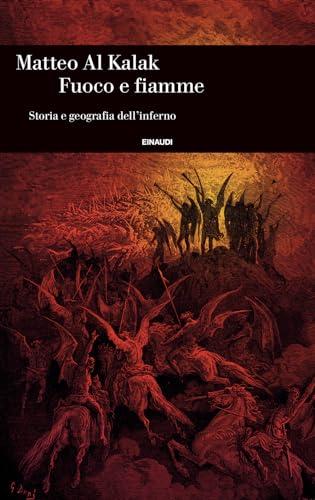 Fuoco e fiamme. Storia e geografia dell’inferno