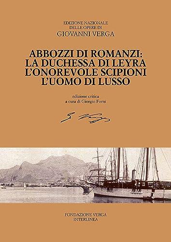 Abbozzi di romanzi: La duchessa di Leyra, L'onorevole Scipioni, L'uomo di lusso