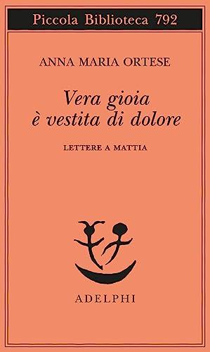 Vera gioia è vestita di dolore: Lettere a Mattia