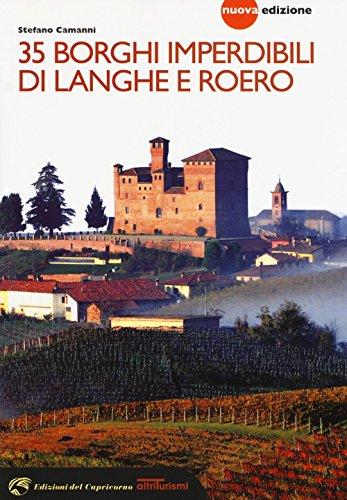 35 Borghi Imperdibili di Langhe e Roero: Viaggio nel Patrimonio Mondiale dell'UNESCO (Nuova Edizione)