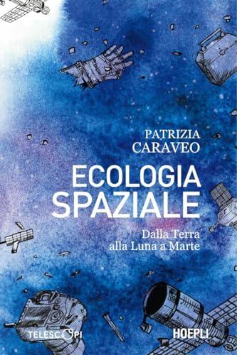 Ecologia spaziale: Dalla Terra alla Luna a Marte