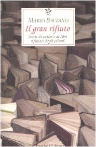Il gran rifiuto: storie di autori e di libri rifiutati dagli editori