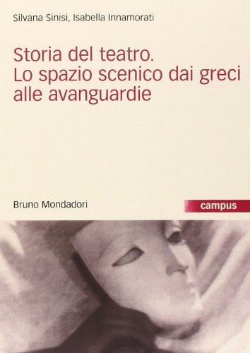 Storia del teatro. Lo spazio scenico dai greci alle avanguardie