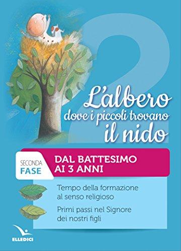 L'albero dove i piccoli trovano il nido. Tempo della formazione al senso religioso. Fase seconda. Con CD-ROM (Vol. 2)