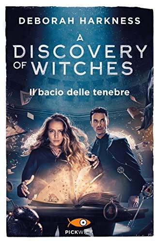 Il bacio delle tenebre. A discovery of witches