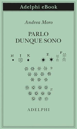 Parlo dunque sono: Istantanee sul linguaggio. Nuova edizione accresciuta