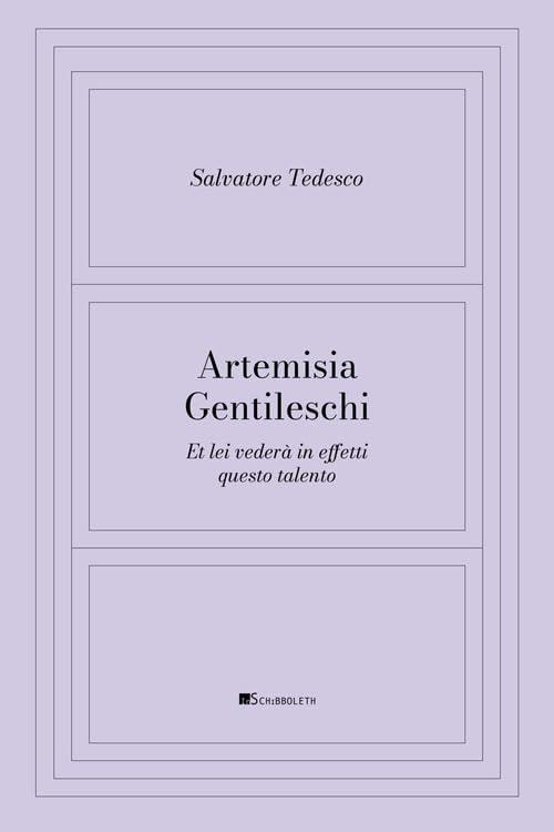 Artemisia Gentileschi et lei vederà in effetti questo talento