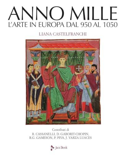 Anno mille. L'arte in Europa dal 950 al 1050. Ediz. a colori