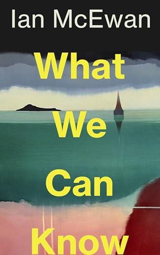 What We Can Know: The breathtaking and immersive new Sunday Times bestseller from the author of Lessons (English Edition)