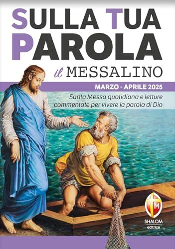 Sulla tua parola. Santa messa quotidiana e letture commentate per vivere la parola di Dio. Marzo-aprile 2025. Con QR code