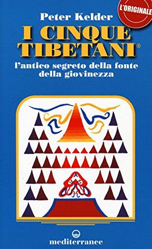 I cinque tibetani. L'antico segreto della fonte della giovinezza