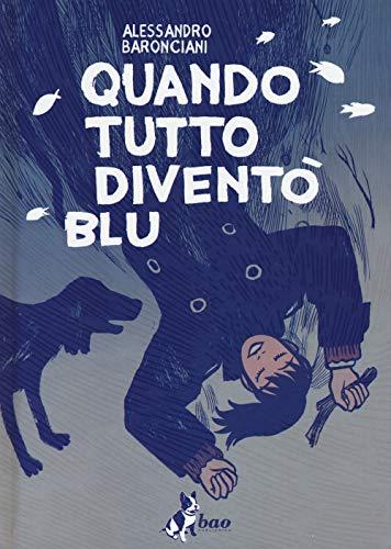 Quando tutto diventò blu - Alessandro Baronciani