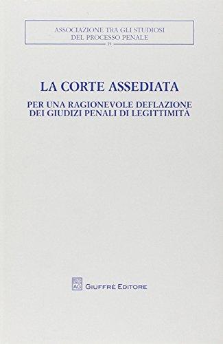 La Corte Assediata: Per una Ragionevole Deflazione dei Giudizi Penali di Legittimità