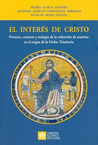 El interés de Cristo: Pretexto, contexto y teología de la redención de cautivos en el origen de la Orden Trinitaria