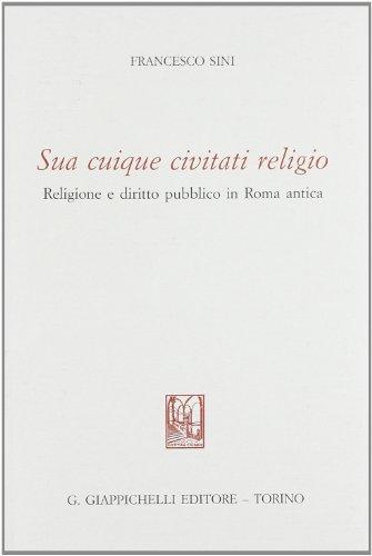 Sua cuique civitati religio. Religione e diritto pubblico in Roma antica