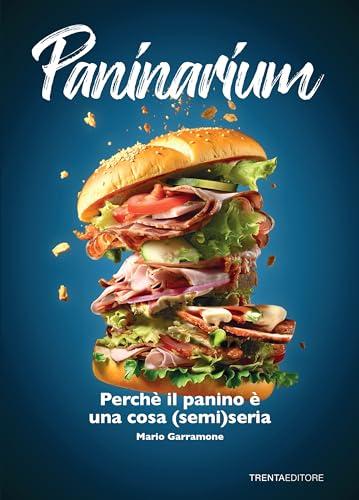 Paninarium. Perché il panino è una cosa (semi)seria