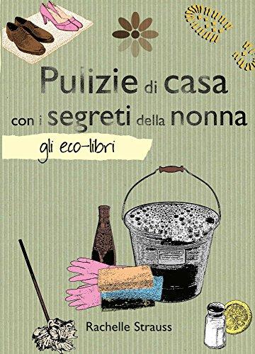 Pulizie di casa con i segreti della nonna