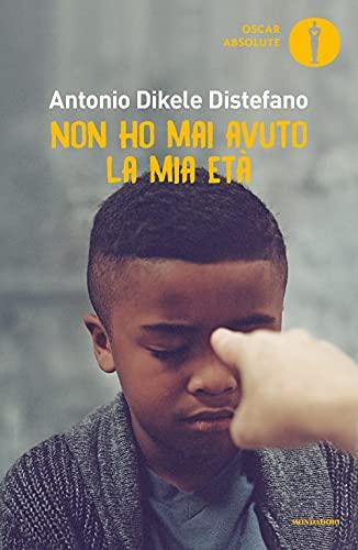 Non ho mai avuto la mia età - Antonio Dikele Distefano