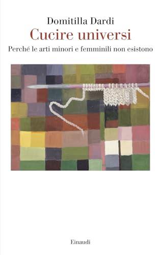 Cucire universi. Perché le arti minori e femminili non esistono