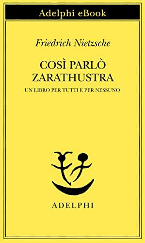 Così parlò Zarathustra (Opere di Friedrich Nietzsche Vol. 3)