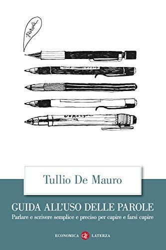 Guida all'uso delle parole: Parlare e scrivere semplice e preciso
