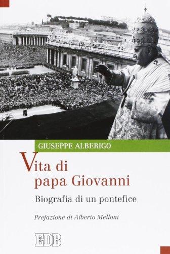 Vita di papa Giovanni. Biografia di un pontefice