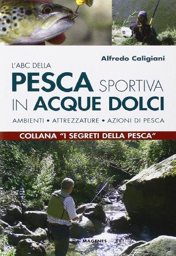 L'ABC della pesca sportiva in acque dolci
