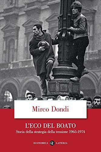 L'eco del boato: Storia della strategia della tensione 1965-1974 (Italian Edition)