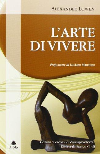 L'arte di vivere - Alexander Lowen