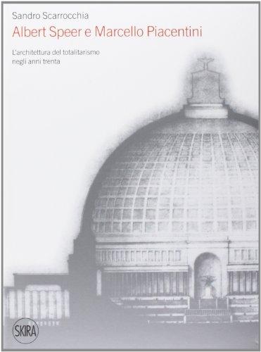 Albert Speer e Marcello Piacentini: l'architettura del totalitarismo negli anni Trenta