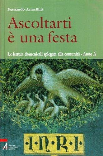 Ascoltarti è una festa. Le letture domenicali spiegate alla comunità. Anno A