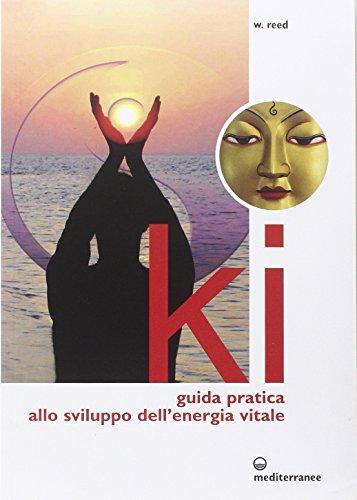 Ki. Guida pratica allo sviluppo dell'energia vitale