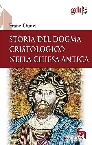 Storia del dogma cristologico nella Chiesa antica