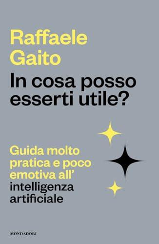 In cosa posso esserti utile? Guida molto pratica e poco emotiva all'intelligenza artificiale
