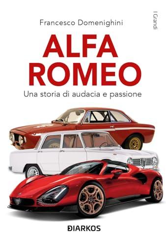 Alfa Romeo. Una storia di audacia e passione