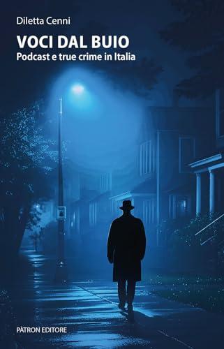 Voci dal buio. Podcast e true crime in Italia
