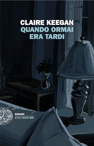Quando ormai era tardi - Claire Keegan