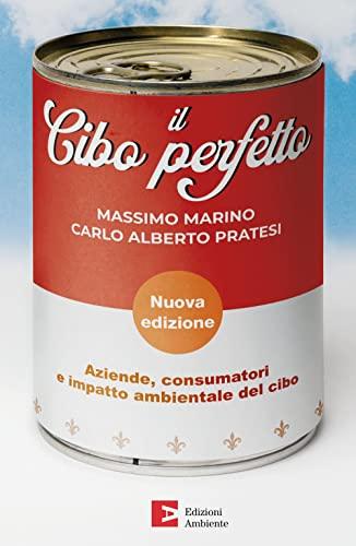 Il Cibo Perfetto: Aziende, Consumatori e Impatto Ambientale del Cibo (Nuova Edizione)