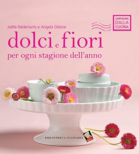 Dolci e fiori per ogni stagione dell'anno