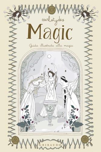 Magic. Guida illustrata alla magia